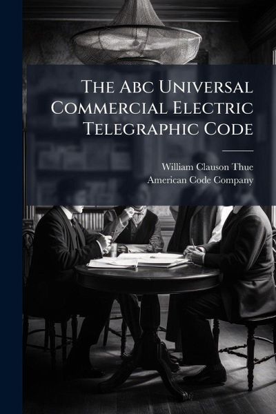 The Abc Universal Commercial Electric Telegraphic Code