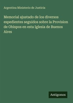 Cover Memorial ajustado de los diversos espedientes seguidos sobre la Provision de Obispos en esta Iglesia de Buenos Aires