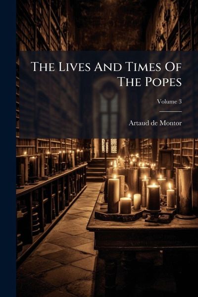 The Lives And Times Of The Popes