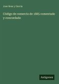Código de comercio de 1885 comentado y concordado