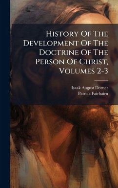 Cover History Of The Development Of The Doctrine Of The Person Of Christ, Volumes 2-3