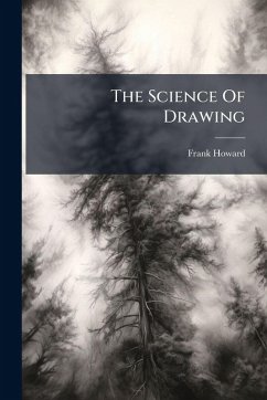 The Science Of Drawing - Howard, Frank