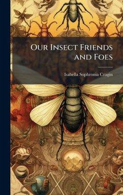 Our Insect Friends and Foes Cover Our Insect Friends and Foes