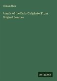 Annals of the Early Caliphate. From Original Sources