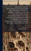 Memoir Upon the Negotiations Between Spain and the United States of America, Which Led to the Treaty of 1819. With a Statistical Notice of That Country. Accompanied With an Appendix, Containing Important Documents for the Better Illustration of The...