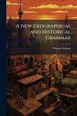 A New Geographical and Historical Grammar A New Geographical and Historical Grammar