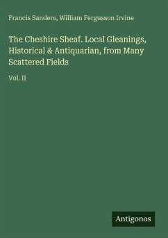 Cover The Cheshire Sheaf. Local Gleanings, Historical & Antiquarian, from Many Scattered Fields