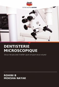 DENTISTERIE MICROSCOPIQUE - B, ROHINI;Nayak, Moksha
