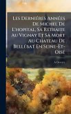 Les DerniÃ(c)res AnnÃ(c)es De Michel De L'hopital, Sa Retraite Au Vignay Et Sa Mort Au Chateau De BellÃ(c)bat En Seine-Et-Oise
