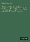 The Law and Practice of Discovery in the Supreme Court of Justice, with an Appendix of Forms, Orders, etc. The Law and Practice of Discovery in the Supreme Court of Justice, with an Appendix of Forms, Orders, etc.