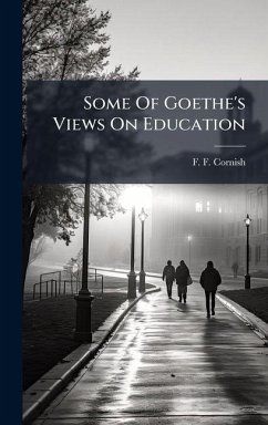 Some Of Goethe's Views On Education - Cornish, F F