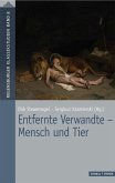 Entfernte Verwandte - Mensch und Tier