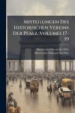 Mitteilungen Des Historischen Vereins Der Pfalz, Volumes 17-19