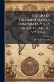Saggio Di Grammatologia Comparata Sulla Lingua Albanese, Volume 1...