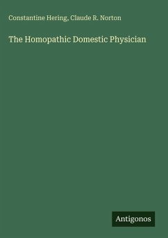The Homopathic Domestic Physician - Hering, Constantine; Norton, Claude R.