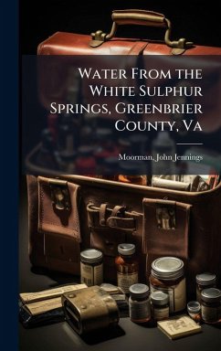 Cover Water From the White Sulphur Springs, Greenbrier County, Va