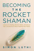 Becoming the Rocket Shaman Becoming the Rocket Shaman