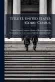 Title 13, United States Code- Census