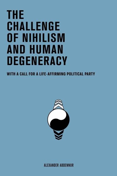 The Challenge of Nihilism and Human Degeneracy The Challenge of Nihilism and Human Degeneracy