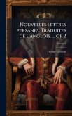 Nouvelles lettres persanes. Traduites de l'anglois. ... of 2