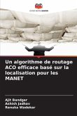 Un algorithme de routage ACO efficace basé sur la localisation pour les MANET Un algorithme de routage ACO efficace basé sur la localisation pour les MANET
