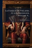 La Familia De Vieland, O, Los Prodigios, Volume 4...