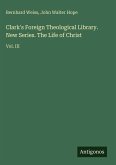 Clark's Foreign Theological Library. New Series. The Life of Christ