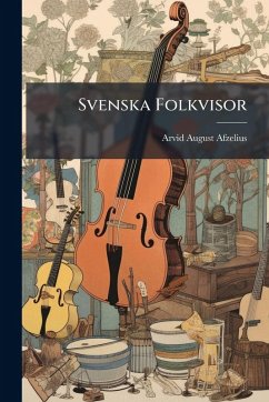 Svenska Folkvisor - Afzelius, Arvid August