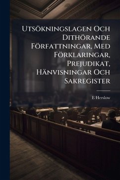 Utsökningslagen Och Dithörande Författningar, Med Förklaringar, Prejudikat, Hänvisningar Och Sakregister - Herslow, E.