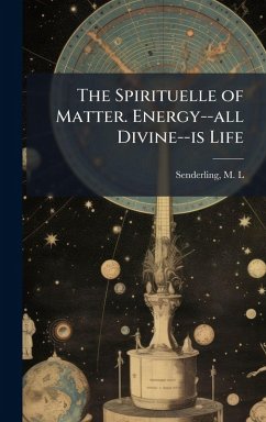 Cover The Spirituelle of Matter. Energy--all Divine--is Life