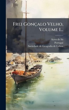 Cover Frei Gonçalo Velho, Volume 1...