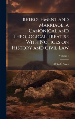 Cover Betrothment and Marriage; a Canonical and Theological Treatise With Notices on History and Civil Law