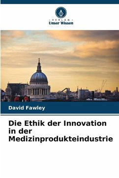Cover Die Ethik der Innovation in der Medizinprodukteindustrie