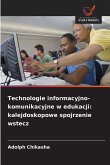 Technologie informacyjno-komunikacyjne w edukacji: kalejdoskopowe spojrzenie wstecz Technologie informacyjno-komunikacyjne w edukacji: kalejdoskopowe spojrzenie wstecz