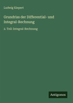 Grundriss der Differential- und Integral-Rechnung - Kiepert, Ludwig