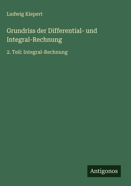 Grundriss der Differential- und Integral-Rechnung Grundriss der Differential- und Integral-Rechnung