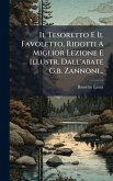 Il Tesoretto E Il Favoletto, Ridotti A Miglior Lezione E Illustr. Dall'abate G.b. Zannoni... Il Tesoretto E Il Favoletto, Ridotti A Miglior Lezione E Illustr. Dall'abate G.b. Zannoni...