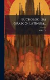 Euchologium Graeco- Latinum... Euchologium Graeco- Latinum...