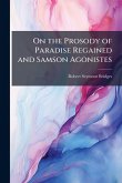 On the Prosody of Paradise Regained and Samson Agonistes On the Prosody of Paradise Regained and Samson Agonistes