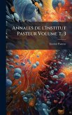 Annales de l'Institut Pasteur Volume t. 3 Annales de l'Institut Pasteur Volume t. 3