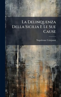 La Delinquenza Della Sicilia E Le Sue Cause Cover La Delinquenza Della Sicilia E Le Sue Cause