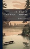 The Poems Of Archibald Lampman The Poems Of Archibald Lampman