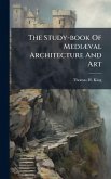 The Study-book Of MediÃ]val Architecture And Art