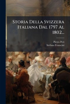 Cover Storia Della Svizzera Italiana Dal 1797 Al 1802...