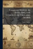 Familiar Words, As Affecting the Conduct of England in 1855