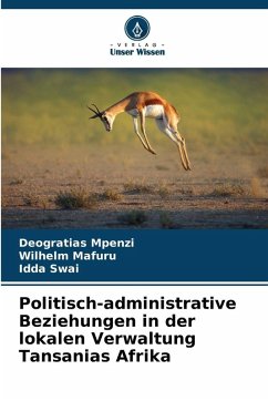 Politisch-administrative Beziehungen in der lokalen Verwaltung Tansanias Afrika Cover Politisch-administrative Beziehungen in der lokalen Verwaltung Tansanias Afrika