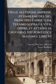 Delle allvsioni, imprese, et emblemi del Sig. Principio Fabricii da Teramo sopra la vita, opere, et attioni di Gregorio XIII pontefice massimo, libri VI Delle allvsioni, imprese, et emblemi del Sig. Principio Fabricii da Teramo sopra la vita, opere, et attioni di Gregorio XIII pontefice massimo, libri VI