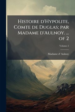 Cover Histoire d'Hypolite, Comte de Duglas; par Madame d'Aulnoy. ... of 2