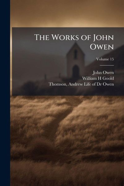 The Works of John Owen The Works of John Owen