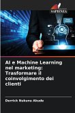 AI e Machine Learning nel marketing: Trasformare il coinvolgimento dei clienti AI e Machine Learning nel marketing: Trasformare il coinvolgimento dei clienti